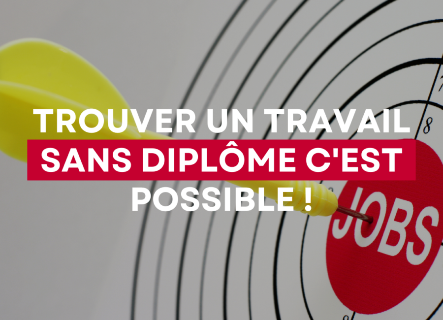 Trouver un travail sans diplôme c'est possible Trouver un travail sans diplôme c'est possible